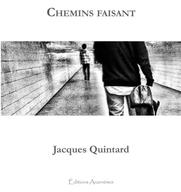 "Chemins Faisant" Poèmes de Jacques Quintard